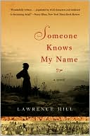 Book cover image of Someone Knows My Name by Lawrence Hill