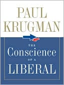 Paul Krugman: The Conscience of a Liberal