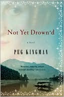 Peg Kingman: Not Yet Drown'd