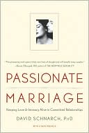 David Schnarch: Passionate Marriage: Love, Sex, and Intimacy in Emotionally Committed Relationships