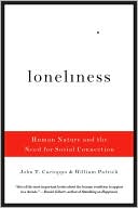 John T. Cacioppo: Loneliness: Human Nature and the Need for Social Connection