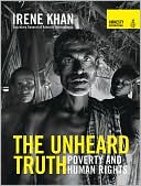 Irene Khan: The Unheard Truth: Poverty and Human Rights