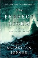 Book cover image of The Perfect Storm: A True Story of Men Against the Sea by Sebastian Junger