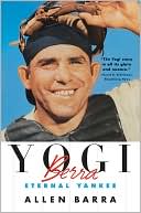Allen Barra: Yogi Berra: Eternal Yankee