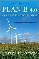 Lester R. Brown: Plan B 4.0: Mobilizing to Save Civilization