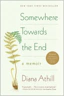 Book cover image of Somewhere Towards the End: A Memoir by Diana Athill