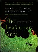 Book cover image of The Leafcutter Ants: Civilization by Instinct by Bert Holldobler