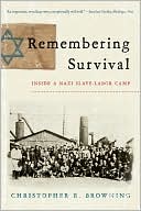 Book cover image of Remembering Survival: Inside a Nazi Slave-Labor Camp by Christopher R. Browning