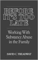 David C. Treadway: Before It's Too Late: Working with Substance Abuse in the Family