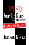 Book cover image of PTSD/Borderlines in Therapy: Finding the Balance by Jerome Kroll