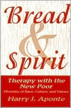Book cover image of Bread and Spirit; Therapy with the New Poor: Diversity of Race, Culture, and Values by Harry J. Aponte