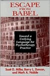 Barry L. Duncan: Escape from Babel: Toward a Unifying Language for Psychotherapy Practice
