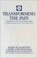 Laurie Anne Pearlman: Transforming the Pain: A Workbook on Vicarious Traumatization