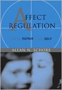 Allan N. Schore: Affect Regulation and the Repair of the Self