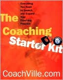 Book cover image of Coaching Starter Kit: Everything You Need to Launch and Expand Your Coaching Practice by Coachville.Com