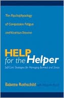 Book cover image of Help for the Helper: The Psychophysiology of Compassion Fatigue and Vicarious Trauma by Marjorie L. Rand