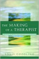 Louis Cozolino: The Making of a Therapist: A Practical Guide for the Inner Journey