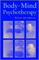 Susan Aposhyan: Body-Mind Psychotherapy: Principles, Techniques and Practical Applications