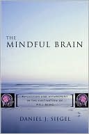 Book cover image of Mindful Brain: Reflection and Attunement in the Cultivation of Well-Being by Daniel J. Siegel