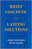 Insoo Kim Berg: Brief Coaching for Lasting Solutions