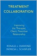 Ronald J. Diamond: Treatment Collaboration: Improving the Therapist, Prescriber, Client Relationship