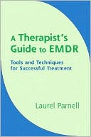 Laurel Parnell: A Therapist's Guide to EMDR: Tools and Techniques for Successful Treatment
