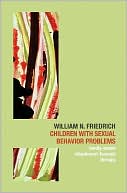 William N. Friedrich: Children with Sexual Behavior Problems: Family-Based, Attachment-Focused Therapy
