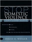 David B. Wexler: STOP Domestic Violence: Innovative Skills, Techniques, Options, and Plans for Better Relationships, Second Edition