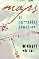 Book cover image of Maps of Narrative Practice by Michael White
