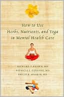 Richard P. Brown: How to Use Herbs, Nutrients and Yoga in Mental Health Care