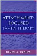Book cover image of Attachment-focused Family Therapy by Daniel A. Hughes
