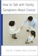 Ruth Bolletino: How to Talk with Family Caregivers About Cancer