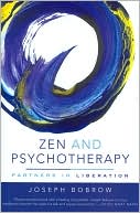 Joseph Bobrow: Zen and Psychotherapy: Partners in Liberation