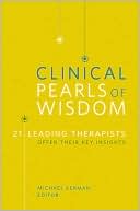 Michael Kerman: Clinical Pearls of Wisdom: 21 Leading Therapists Offer Their Key Insights