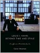 Book cover image of Louis I. Kahn: Beyond Time and Style: A Life in Architecture by Carter Wiseman