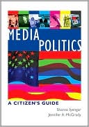 Shanto Iyengar: Media Politics: A Citizen's Guide