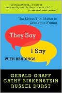 Gerald Graff: They Say / I Say: The Moves That Matter in Academic Writing with Readings