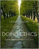 Lewis Vaughn: Doing Ethics: Moral Reasoning and Contemporary Issues
