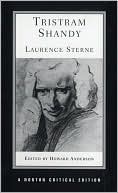 Laurence Sterne: The Life and Opinions of Tristram Shandy, Gentleman: A Norton Critical Edition