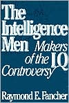 Book cover image of Intelligence Men: Makers of the IQ Controversy by Raymond E. Fancher