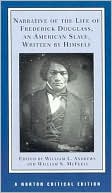 Frederick Douglass: Narrative of the Life of Frederick Douglass, an American Slave: Written by Himself (Norton Critical Editions Series)