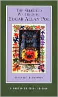 Edgar Allan Poe: The Selected Writings of Edgar Allan Poe (Norton Critical Edition Series)