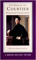 Book cover image of Book of the Courtier: A Norton Critical Edition by Baldesar Castiglione