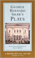George Bernard Shaw: George Bernard Shaw's Plays: Mrs. Warren's Profession, Pygmalion, Man and Superman, Major Barbara: Contexts and Criticism
