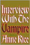 Anne Rice: Interview with the Vampire (Vampire Chronicles Series #1)