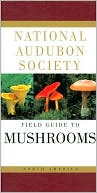 ~ National Audubon Society: National Audubon Society Field Guide to North American Mushrooms (Audubon Society Field Guide Series)
