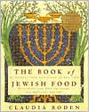 Claudia Roden: Book of Jewish Food: An Odyssey from Samarkand to New York