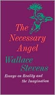 Wallace Stevens: The Necessary Angel: Essays on Reality and the Imagination