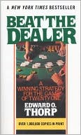 Book cover image of Beat The Dealer: A Winning Strategy For The Game Of Twenty-One by Edward O. Thorp