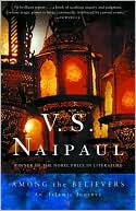 V. S. Naipaul: Among the Believers: An Islamic Journey